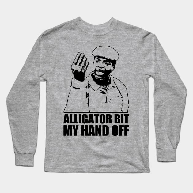 Classic Gilmore Alligator Bit My Hand Off Long Sleeve T-Shirt by ErikBowmanDesigns